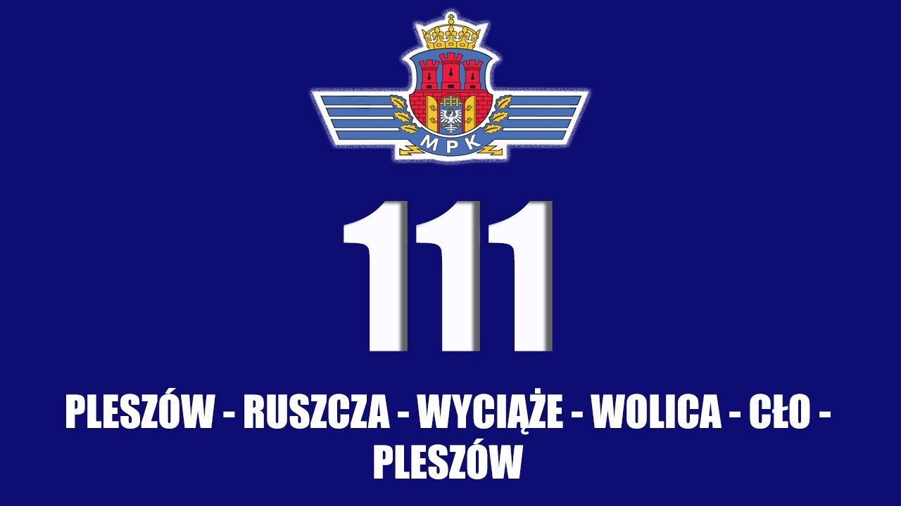 MPK Kraków   Linia 111   Pleszów - Ruszcza -Wyciąże - Wolica - Cło -   Pleszów