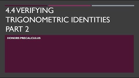 Notes 4 4 VIDEO Verifying Trig Identities Part 2 JS 2020
