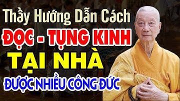 Thầy Thích Trí Quảng Hướng Dẫn Cách Đọc Tụng Kinh Tại Nhà được nhiều CÔNG ĐỨC (MỚI)