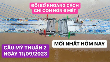 Toàn cảnh Cầu Mỹ Thuận 2 mới nhất sáng nay ngày 11/09/2023 chuẩn bị kéo cáp dây văng số 16