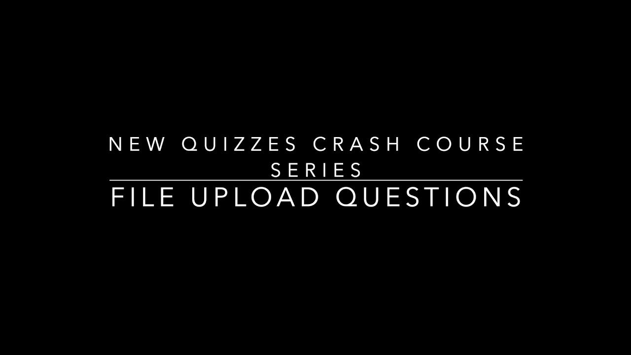 New Quizzes Crash Course Creating File Upload Questions YouTube