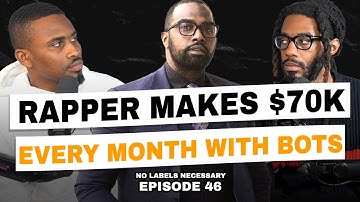 Rapper Makes $70k With Spotify Bots, Music Industry Exposed | No Labels Necessary #46 ft Chad Focus