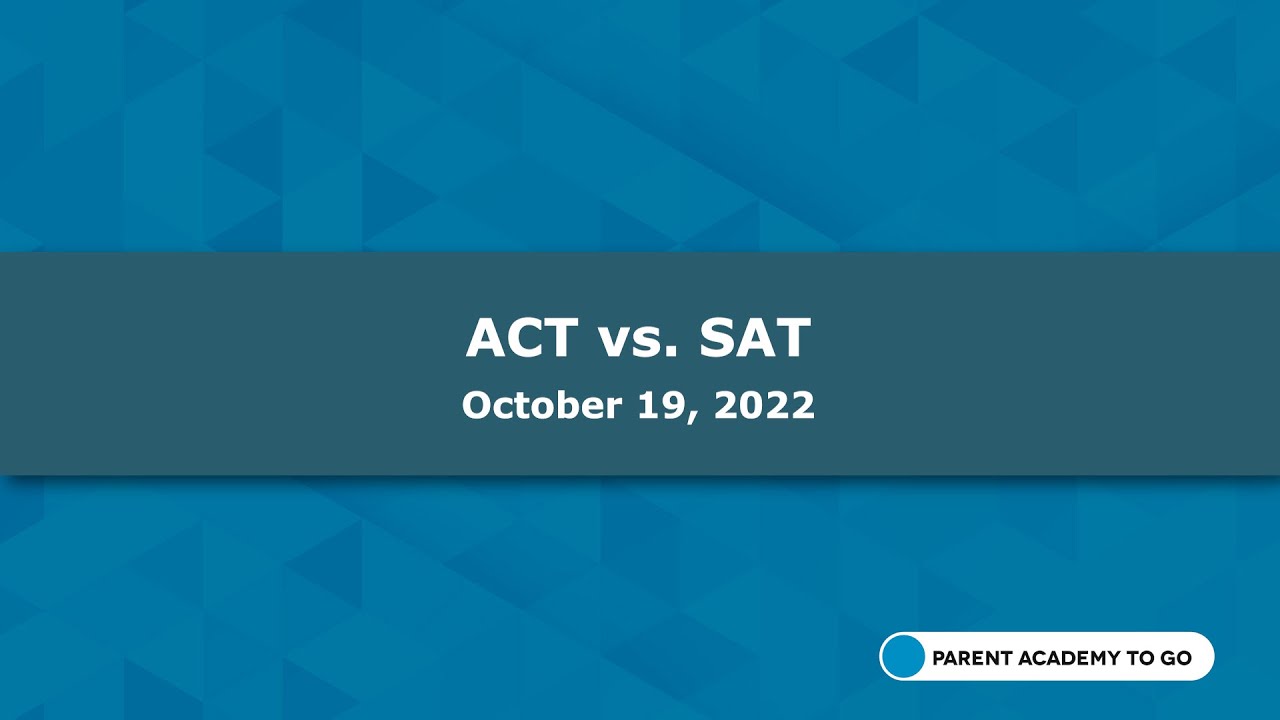 Parent Academy To Go: ACT vs SAT - YouTube