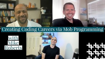 Creating Coding Careers via Mob Programming with Mike Roberts