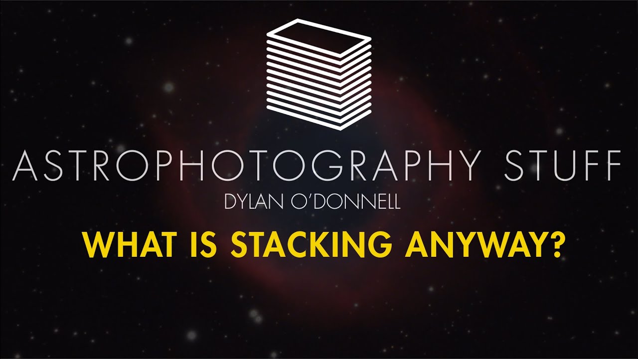 Stacking Astro Astrophotography - What is Stacking Anyway? - YouTube