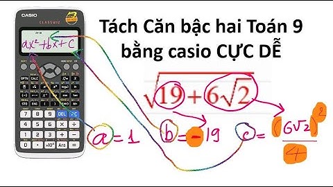Tách Căn bậc hai Toán 9 bằng casio FX580vnx | TOÁN 9 CASIO