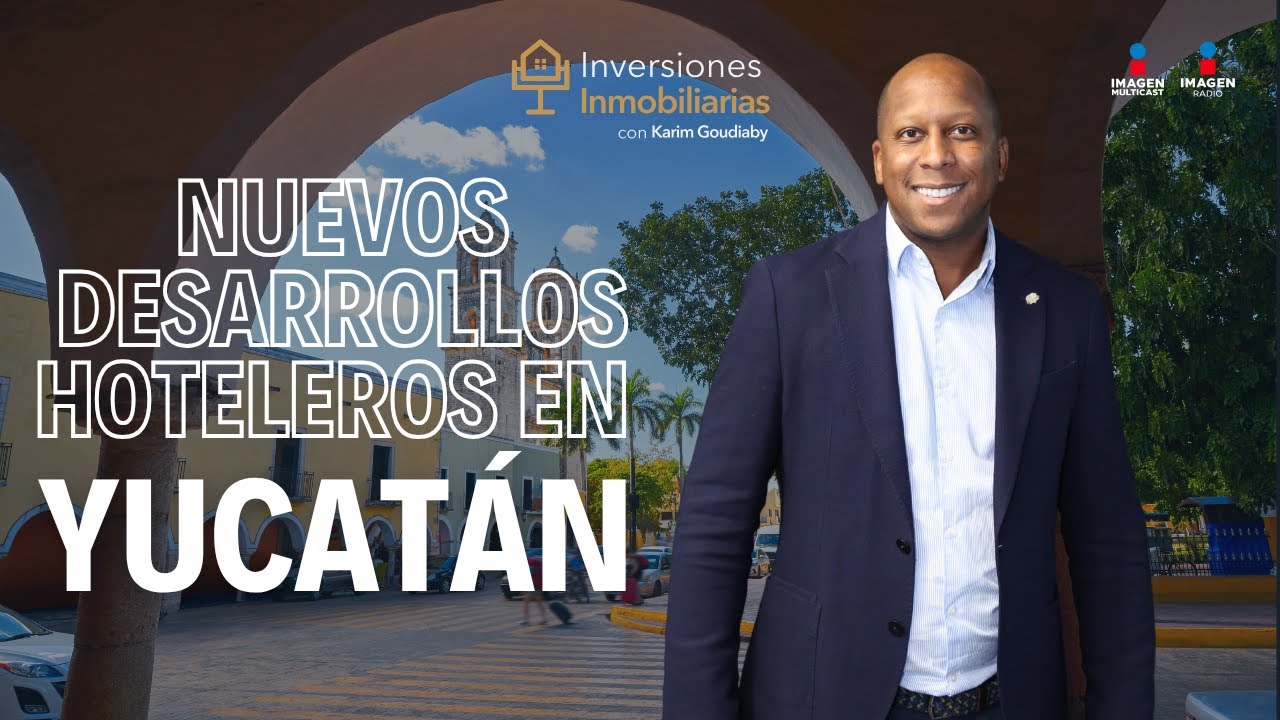 Nuevos desarrollos hoteleros en Yucatán, señal de crecimiento