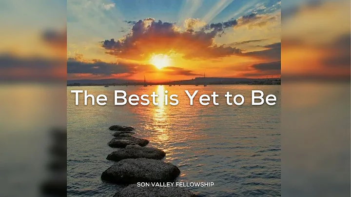 The Best is Yet to Be | Jill Stickle | Son Valley ...