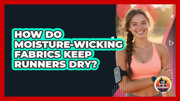 How Do Moisture-wicking Fabrics Keep Runners Dry? - All Sorts Of Running