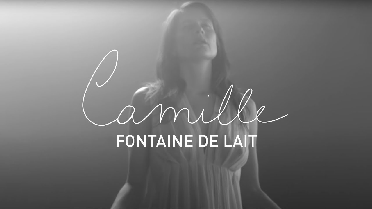 Camille   Fontaine de lait Official Music Video
