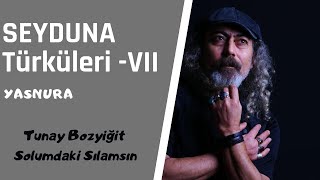 Tunay Bozyiğit - Solumdaki Sılamsın     Albüm:Seyduna Türküleri 7
