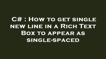 C# : How to get single new line in a Rich Text Box to appear as single-spaced