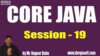 Core Java Tutorials || Session - 19 || by Mr. Nagoor Babu On 02-06-2019