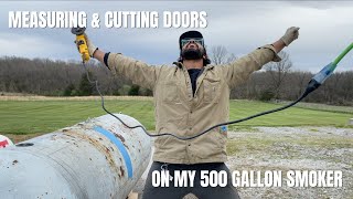 MAKING THE FIRST CUT ON MY 500 GALLON TEXAS STYLE OFFSET SMOKER: HOW TO MEASURE COOK CHAMBER DOORS!!