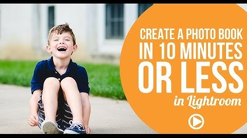 Creating photo books in Lightroom in 10 minutes or less!