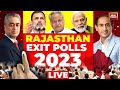 Rajasthan Exit Poll 2023 LIVE: Opinion Poll Updates On Rajasthan Elections | India Today Exit Polls