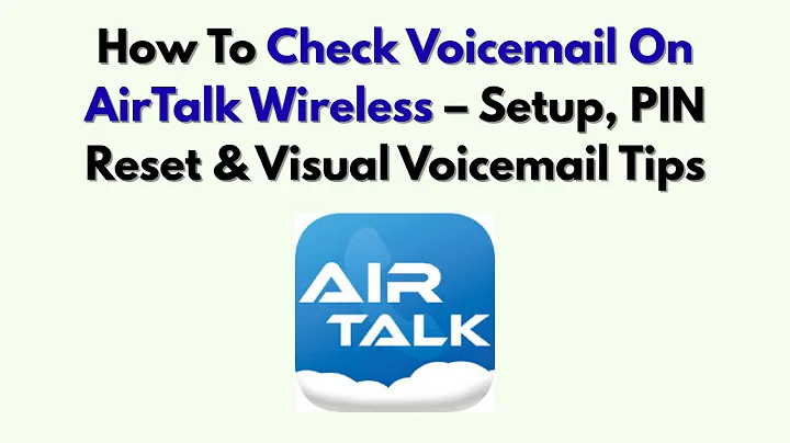 How To Check Voicemail On AirTalk Wireless – Setup, PIN Reset & Visual Voicemail Tips