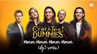 Crash Test Dummies - Mmm Mmm Mmm Mmm (dg3 remix)