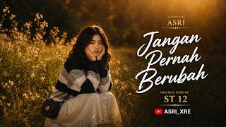 Jangan Pernah Berubah - ST 12 | Cover ASRI XRE