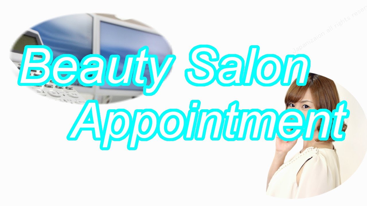 Change an Appointment(Beauty Salon) 【Japanese Conversation Lesson