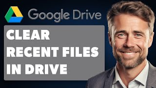 How to Clear Recent Files in Google Drive (Full 2025 Guide)