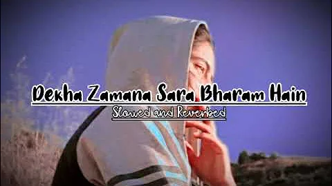 Dekha Zamana Sara Bharam Hain slowed remix song ☺️❤️✨
