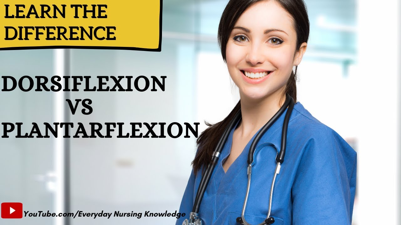 Dorsiflexion Vs Plantarflexion I Day 46 I Everyday Nursing Knowledge dorsiflexion-vs-plantarflexion-i-day-46-i-everyday-nursing-knowledge