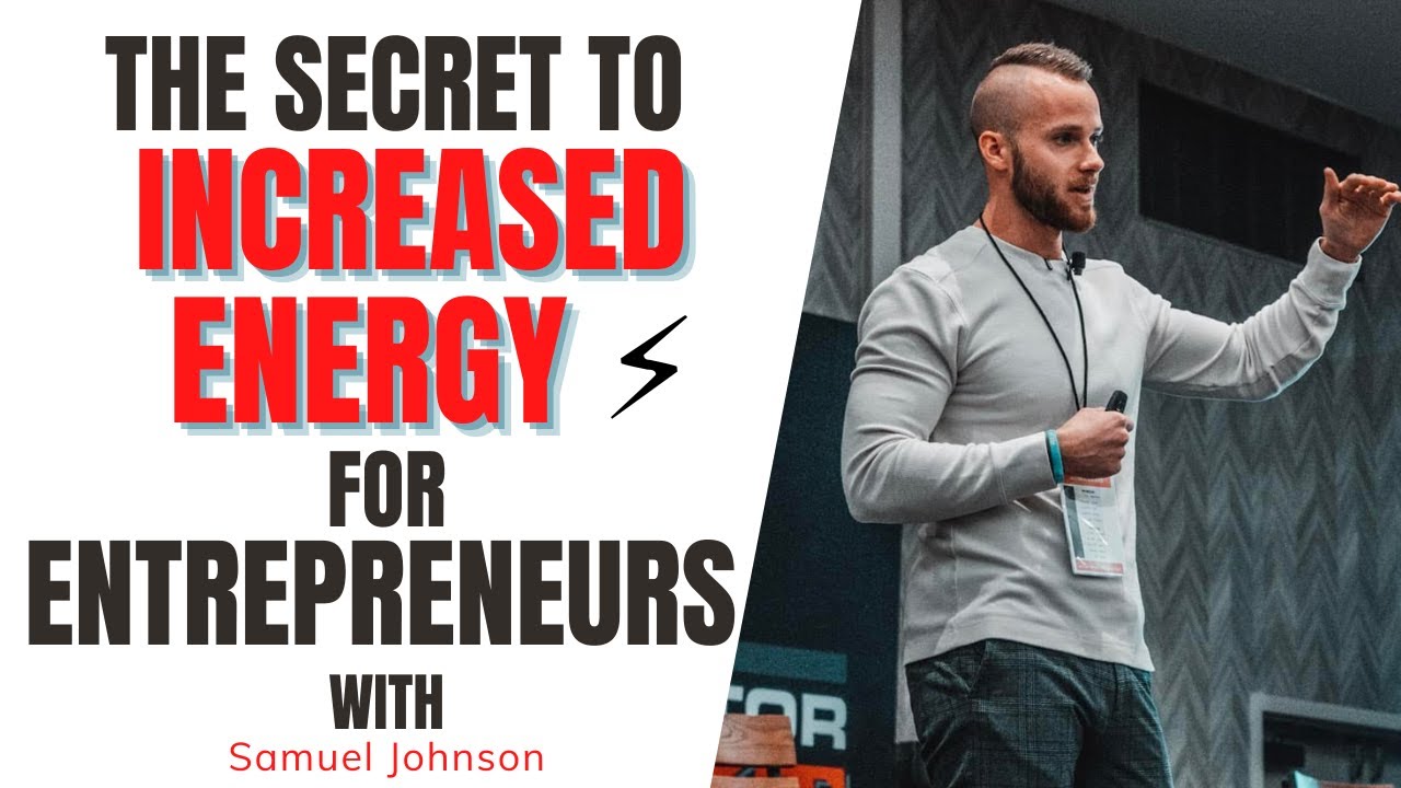 The Secret To Increased Energy ⚡ For Entrepreneurs with Samuel Johnson ...