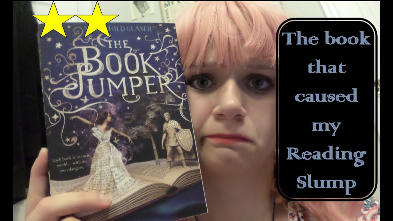 THE BOOK THAT CAUSED MY READING SLUMP The Book Jumper
