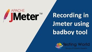 Jmeter Tutorial 3.1 -  Recording in Jmeter using  badboy