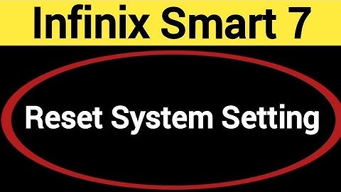 How to reset system setting, Infinix Smart 7  system setting reset kaise karen