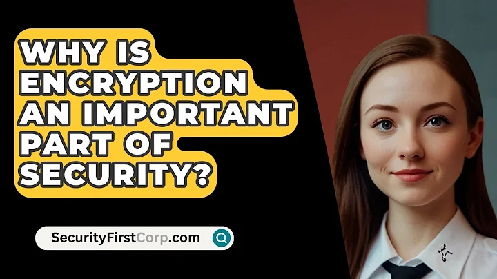 Why Is Encryption An Important Part Of Security? - SecurityFirstCorp.com