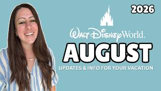 August 2026 Walt Disney World | Events, Crowds, Refurbishments & More!