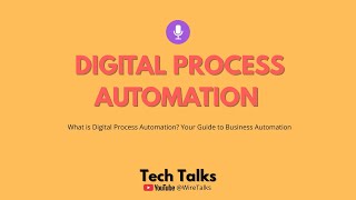 What is Digital Process Automation? Your Guide to Business Automation | Tech Talk