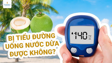 Bị tiểu đường uống nước dừa được không?