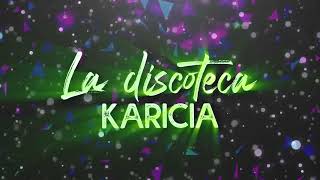 La Discoteca Letra - Karicia │ LETRA LYRIC 2022