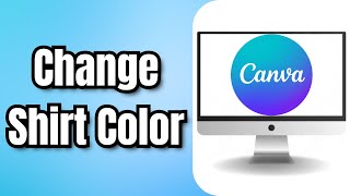 How to Change Shirt Color in Canva - Full Guide