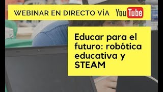 Educar para el futuro: robótica educativa y STEAM