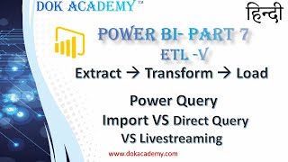 Power BI in Hindi Part :- 7 - ETL VI  - Import VS Direct Query VS Live API data