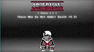 Undertale: Last Breath UST - Those Who Do Not Admit Death (V.3) [+ MIDI]