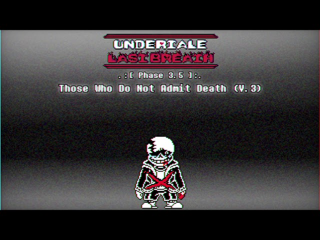 Undertale: Last Breath UST - Those Who Do Not Admit Death (V.3) [+ MIDI] class=