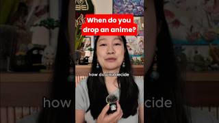 When Do You Decide To Drop An Anime?
