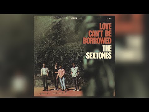 The Sextones - Love Can't Be Borrowed [Audio]