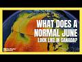 What Does a Normal June Look Like in Canada? | #forecast