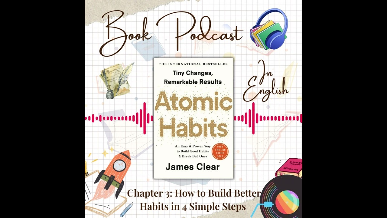 Book Podcast | Atomic Habits | Chapter 3: How to Build Better Habits in 4 Simple Steps | In English