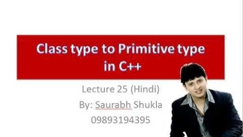 Lecture 25 Type Conversion Class type to primitive type in C++ Hindi