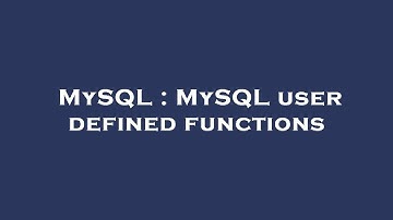 MySQL : MySQL user defined functions