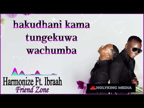 Harmonize Ft Ibraah Friend Zone Hataki Zamu Lyric Video By HolyKing Media
