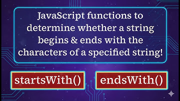JavaScript startsWith() & endsWith() String Functions Explained !