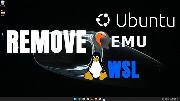 How To Completely Remove Qemu,  Ubuntu, WSL or Virtual Machines Created?